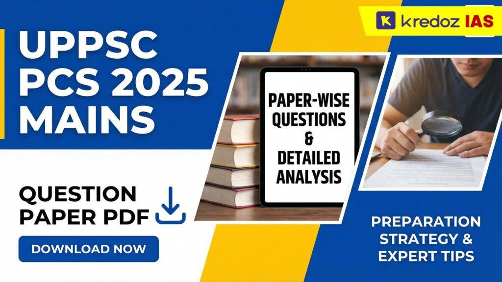 UPPSC PCS 2025 Mains Question Paper PDF Download | Paper-wise Questions | Detailed Analysis & Preparation Strategy