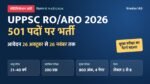UPPSC RO ARO 2026 नोटिफिकेशन जारी - 501 पद, आवेदन 26 अक्टूबर से 26 नवंबर तक